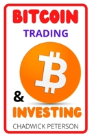 BITCOIN TRADING AND INVESTING: How You Can Make Insane Money Investing and Trading in Bitcoin B09BY5P4YY Book Cover