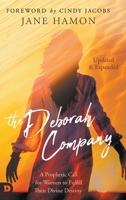 The Deborah Company (Updated and Expanded): A Prophetic Call for Women to Fulfill Their Divine Destiny 0939868210 Book Cover