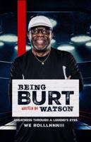 Being Burt Watson: Greatness Through a Legend's Eyes 1735808466 Book Cover