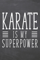 Karate is my Superpower: Notebook, Planner or Journal - Size 6 x 9 - 110 Dot Grid Pages - Office Equipment, Supplies, Gear - Funny Karate Gift Idea for Christmas or Birthday 1673539041 Book Cover