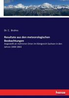 Resultate aus den meteorologischen Beobachtungen (German Edition) 3743613980 Book Cover