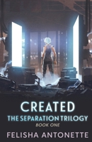 Created : The Separation Trilogy 0991381165 Book Cover