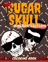 Sugar Skull Black Edition Coloring Book: Easy and Fun Patterns for Relaxation Perfect Stress Relieving Gift B08F6TXV6K Book Cover