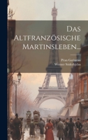 Das Altfranzösische Martinsleben... 1022605933 Book Cover
