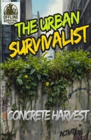 The Urban Survivalist - CONCRETE GARDEN (OFFLINE Survival) B0GHJ7JVS2 Book Cover