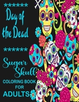 Sugar skull coloring book for adults: New Release Adult Coloring book Featuring 50 Plus Adorable Day of the Dead Sugar Skull Illustration for Stress ... Relaxation B0943MY6V9 Book Cover