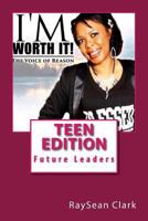 I'm Worth It! Teen Edition: Future Leaders 1515070212 Book Cover