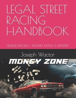 LEGAL STREET RACING HANDBOOK: GRUDGE RACING = MONEY, MATH, & MYSTERY B0DWWVRSKZ Book Cover