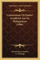 Commentaar Op Paulus' Zendbrief Aan De Philippensen (1906) 1160055475 Book Cover