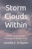 Storm Clouds Within: Faith, Loss, and the Courage to Keep Living B0GJJQ37G8 Book Cover