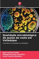 Qualidade microbiológica do queijo da costa em Valledupar: Indicadores de qualidade microbiológica 6206036219 Book Cover