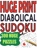 Huge Print Diabolical Sudoku: 300 Large Print Diabolical Level Sudoku Puzzles with 2 puzzles per page in a big 8.5 x 11 inch book 9527278392 Book Cover
