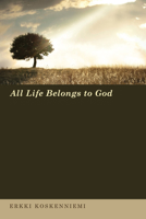 All Life Belongs to God 1610977661 Book Cover
