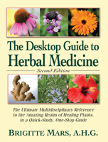 The Desktop Guide to Herbal Medicine: The Ultimate Multidisciplinary Reference to the Amazing Realm of Healing Plants, in a Quick-study, One-stop Guide 1591201934 Book Cover