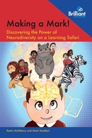 Making a Mark!: Discovering the Power of Neurodiversity on a Learning Safari 1783173513 Book Cover