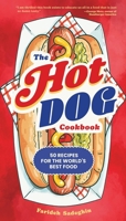 The Hot Dog Cookbook: 50 Recipes for the World's Best Food 1523529679 Book Cover