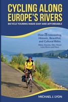 Cycling Along Europe's Rivers: Bicycle Touring Made Easy and Affordable 0615691897 Book Cover