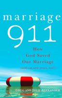 Marriage 911: How God Saved Our Marriage (and can save yours, too!) (New Edition) 1635825113 Book Cover