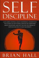 Self-Discipline: Gain More Control, Build Confidence, Understand the Science of Self-Esteem. Develop an Unbeatable Mind, Willpower, and Get the Life You Dream Of. with No Excuses (21-Daily Blueprint) 1092547940 Book Cover