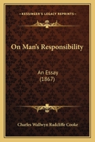 On Man's Responsibility: An Essay (1867) 1104302888 Book Cover