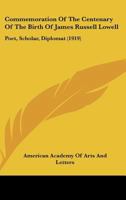 Commemoration of the Centenary of the Birth of James Russell Lowell 0548679207 Book Cover