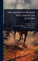 The American Board and American Slavery 1175438715 Book Cover