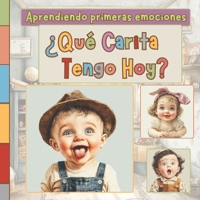 ¿Que Carita Tengo Hoy?: Libro de Sentimientos y Emociones para Niños de 1 a 5 años, Libros para Niños en Español (Spanish Edition) B0FNL45TMW Book Cover