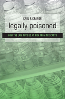 Legally Poisoned: How the Law Puts Us at Risk from Toxicants 0674072219 Book Cover