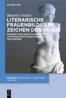 Literarische Frauenbilder Im Zeichen Der Venus: Perspektiven Der Mythenrezeption Im Frühneuzeitlichen Frankreich Und Spanien (Mimesis) (German Edition) 3112249038 Book Cover
