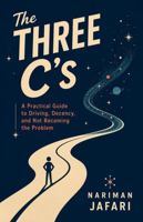 The Three C’s: A Practical Guide to Driving, Decency, and Not Becoming the Problem B0HBFGP3CQ Book Cover