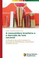 A Consumidora Brasileira E O Mercado de Luxo Nacional 363969175X Book Cover