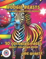 Boogie Beasts Wild Moves and Glittery Grooves: 30 Coloring Pages Adult Coloring Book B0CLB7DWXY Book Cover