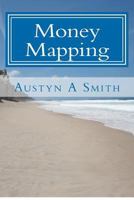 Money Mapping: Creating A Relationship Centred Business 1480130184 Book Cover