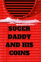 Sugar Daddy and his Coins: Journal notebook Diary Blank Lined For Daddy boyfriend man to Track Your Coin Collection for Coin Collecting Inventory 1708088350 Book Cover