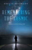 Remembering the Cosmic: A self-development novel about thriving on Earth B0FHQQVYDY Book Cover