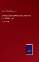 Zur Geschichte des K�nigreichs Hannover von 1832 bis 1860: Zweiter Band 3742885812 Book Cover