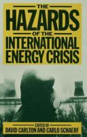 The Hazards of the International Energy Crisis: Studies of the Coming Struggle 0333272064 Book Cover
