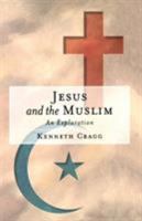 Jesus and the Muslim 1851681809 Book Cover