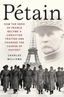 Petain: How the Hero of France Became a Convicted Traitor and Changed the Course of History 1403970114 Book Cover