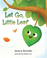 Let Go, Little Leaf B0G1FPH3TL Book Cover