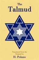 The Talmud: Selections from the Contents of That Ancient Book, Its Commentaries, Teachings, Poetry and Legends: Also Brief Sketches of the Men Who Made and Commented upon It 1456550977 Book Cover