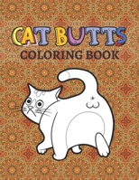 Cat Butts Coloring books: A Hilarious Coloring Gift for Adult Coloring book for Cat lovers B091WL6C7T Book Cover