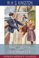 The South Sea whaler : a story of the loss of the "Champion" and the adventures of her crew 1514775492 Book Cover