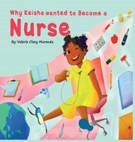 Why Keisha Wanted To Become A Nurse 1965398383 Book Cover