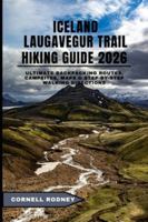 ICELAND LAUGAVEGUR TRAIL HIKING GUIDE 2026: Ultimate Backpacking Routes, Campsites, Maps & Step-by-Step Walking Directions (Pathfinder Travel And Adventure Guides) B0G48PFJ1Y Book Cover