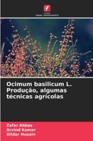Ocimum basilicum L. Produção, algumas técnicas agrícolas (Portuguese Edition) 6208964784 Book Cover