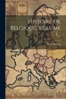 Histoire De Belgique, Volume 1... 102052975X Book Cover