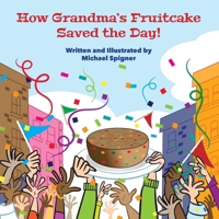 How Grandma's Fruitcake Saved the Day! B0DPWFVX9P Book Cover