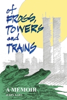 Of Frogs, Towers and Trains: A Memoir 1977222889 Book Cover