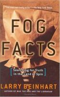 Fog Facts: Searching for Truth in the Land of Spin 1560257679 Book Cover